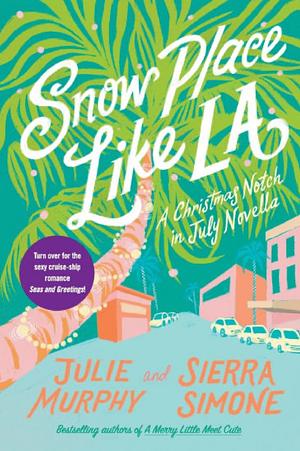 Snow Place Like la and Seas and Greetings: A Christmas Notch in July Collection by Julie Murphy, Sierra Simone