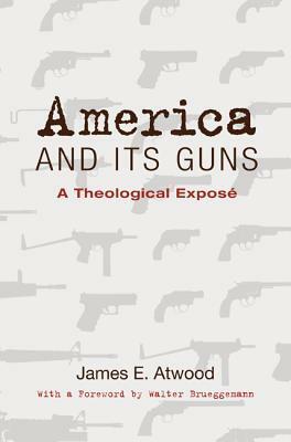 America and its Guns by James E. Atwood