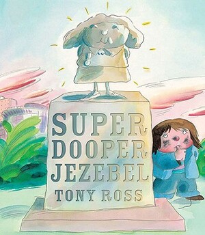 Super Dooper Jezebel by Tony Ross