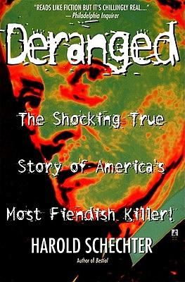 Deranged by Harold Schechter