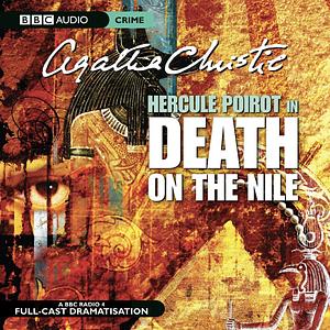 Death on the Nile: A BBC Radio 4 Full-Cast Dramatisation by Agatha Christie