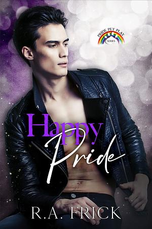Happy Pride by R.A. Frick