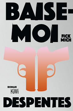 Baise-moi - Fick mich: Roman by Virginie Despentes