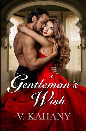 A Gentleman's Wish: A Victorian Romance by Vlad Kahany