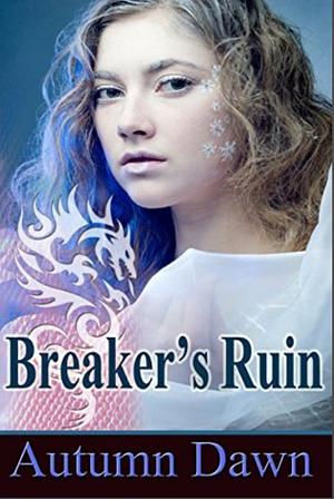 Breaker's Ruin by Autumn Dawn