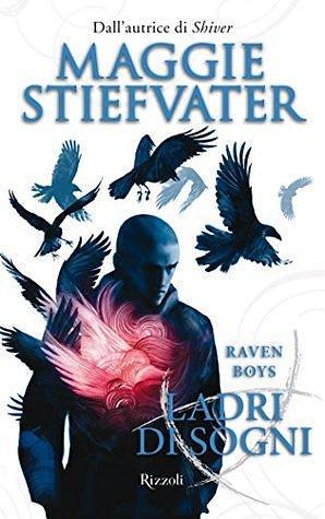 Raven Boys. Ladri di sogni by Maggie Stiefvater