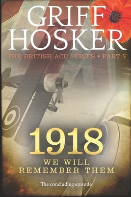 1918: We will remember them by Griff Hosker