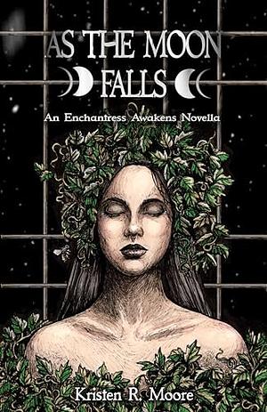As the Moon Falls by Kristen R. Moore