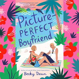 Picture Perfect Boyfriend by Becky Dean