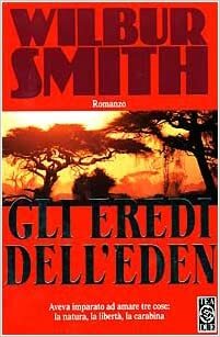 Gli Eredi dell'Eden by Wilbur Smith