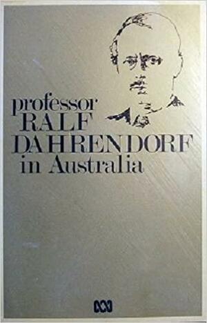 Professor Ralf Dahrendorf In Australia by Ralf Dahrendorf