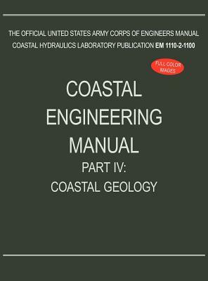 Coastal Engineering Manual Part IV: Coastal Geology (EM 1110-2-1100) by U. S. Army Corps of Engineers