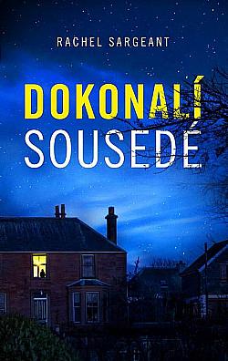 Dokonalí sousedé by Rachel Sargeant