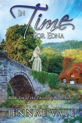 In Time For Edna: Book 10 of The Thistle & Hive Series by Jennae Vale