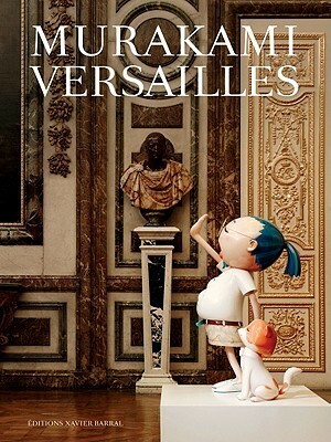 Murakami Versailles by Philippe Dagen, Takashi Murakami, Jill Gasparina