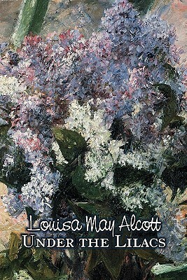 Under the Lilacs by Louisa May Alcott