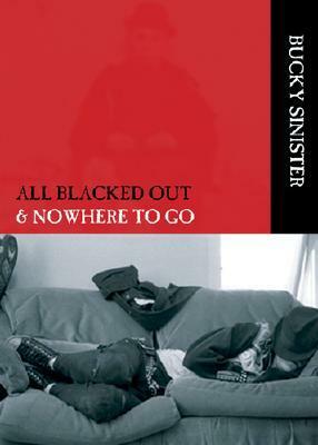 All Blacked Out & Nowhere to Go by Bucky Sinister