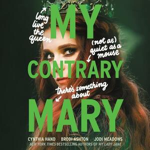 My Contrary Mary by Brodi Ashton, Cynthia Hand, Jodi Meadows