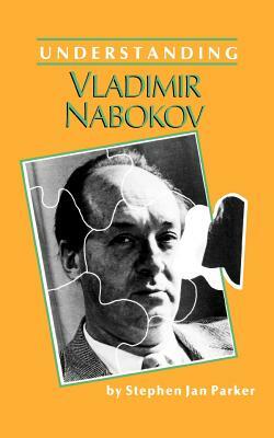 Understanding Vladimir Nabokov by Stephen Jan Parker