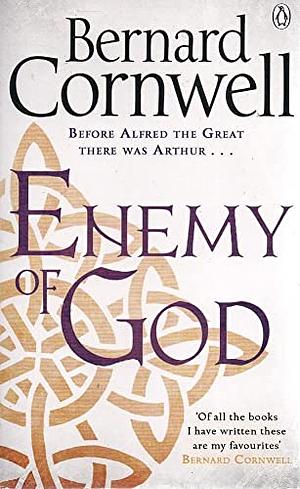 Enemy of God: A Novel of Arthur by Bernard Cornwell