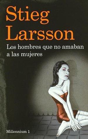 Los hombres que no amaban a las mujeres + DVD Pelicula Millennium 1 by Stieg Larsson, Stieg Larsson