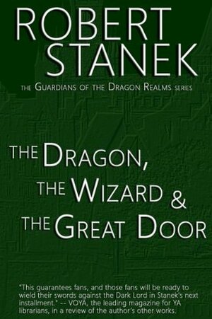 The Dragon, the Wizard & the Great Door by Robert Stanek