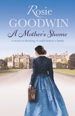 A Mother's Shame by Rosie Goodwin