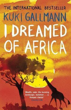 I Dreamed of Africa by Kuki Gallmann