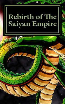 Rebirth of The Saiyan Empire by Robert Lee Brown