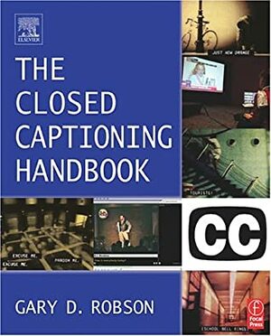 Closed Captioning Handbook by Gary D. Robson