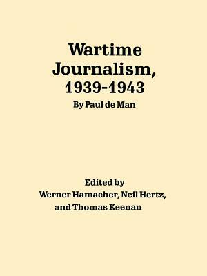 Wartime Journalism, 1939-43 by Paul de Man