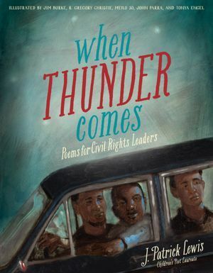 When Thunder Comes: Poems for Civil Rights Leaders by Meilo So, Jim Burke, Tonya Engel, J. Patrick Lewis, R. Gregory Christie, John Parra