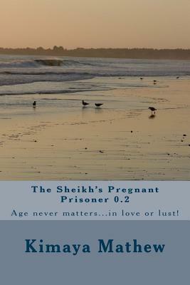 The Sheikh's Pregnant Prisoner 0.2 by Kimaya Mathew