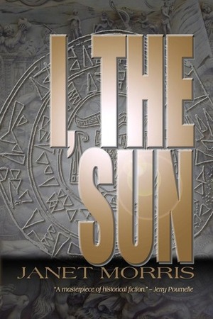 I, the Sun by Janet E. Morris