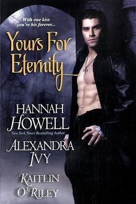 Yours For Eternity by Alexandra Ivy, Hannah Howell, Kaitlin O'Riley