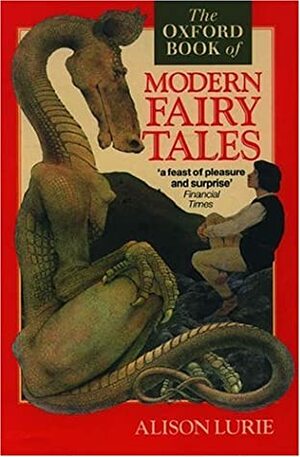 The Oxford Book of Modern Fairy Tales by Alison Lurie
