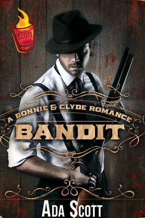 Bandit: A Bonnie and Clyde Romance by Ada Scott