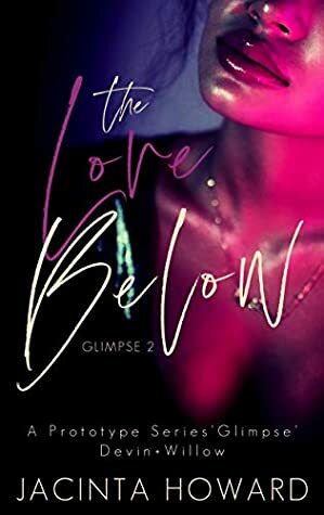 The Love Below: A Prototype Series Glimpse (Devin + Willow) by Jacinta Howard