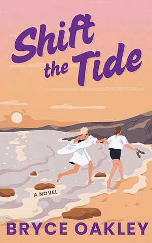 Shift the Tide: A Sapphic Romance by Bryce Oakley