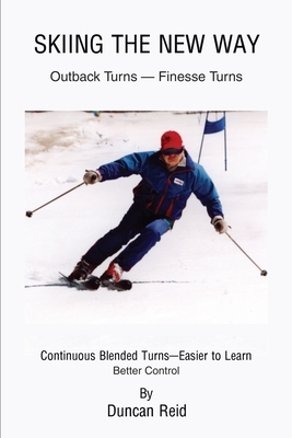 Skiing the New Way: Easier to Learn by Duncan Reid