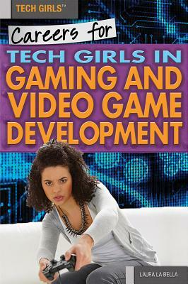 Careers for Tech Girls in Video Game Development by Laura La Bella