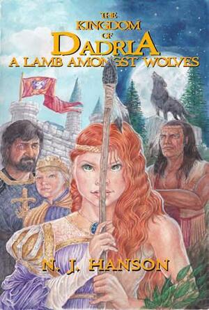 The Kingdom of Dadria: A Lamb Amongst Wolves by N.J. Hanson