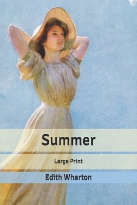 Summer: Large Print by Edith Wharton