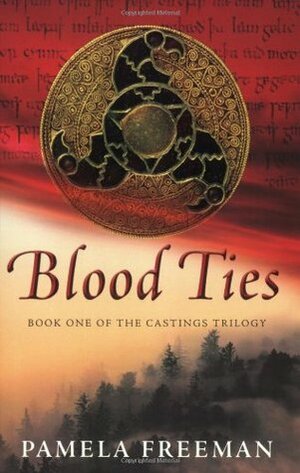 Blood Ties: Book One in the Castings Trilogy by Pamela Freeman
