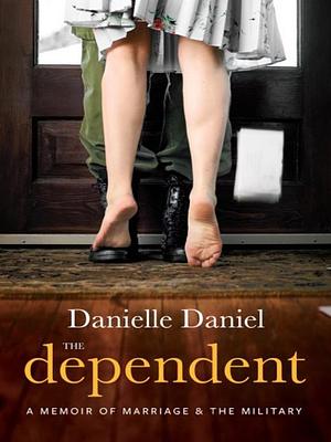 The Dependent by Danielle Daniel