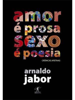 Amor é Prosa, Sexo é Poesia by Arnaldo Jabor