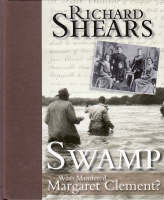 Swamp: Who Killed Margaret Clement? by Richard Shears