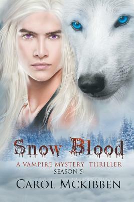 Snow Blood: Season 5 by Carol McKibben