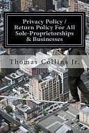 Privacy Policy / Return Policy for All Sole-Proprietorships and Businesses: Saving Time, Money, and Resources by Thomas Collins Jr, Thomas Collins