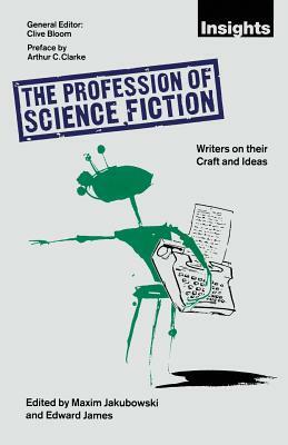 The Profession of Science Fiction: SF Writers on Their Craft and Ideas by 